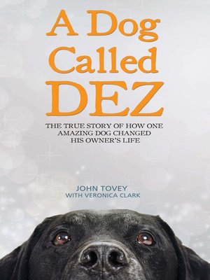 A Dog Called Dez--The Story of how one Amazing Dog Changed his Owner's Life - ebook
